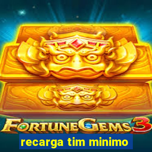 recarga tim minimo